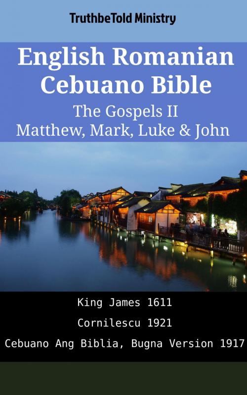 Cover of the book English Romanian Cebuano Bible - The Gospels II - Matthew, Mark, Luke & John by TruthBeTold Ministry, TruthBeTold Ministry
