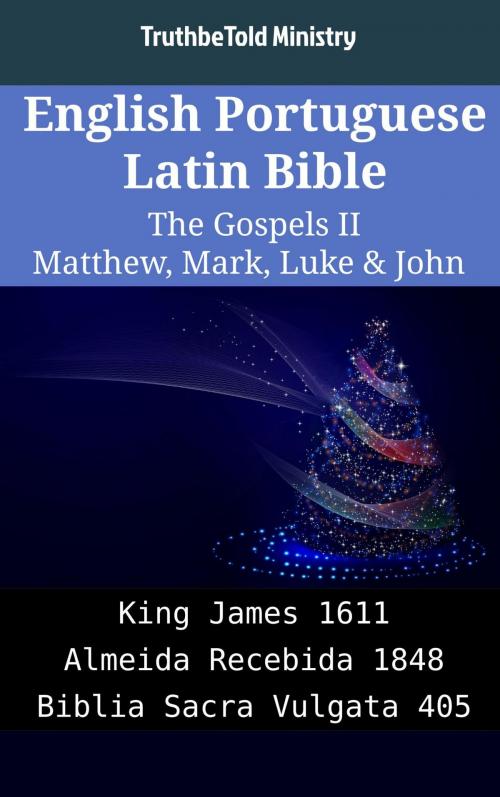 Cover of the book English Portuguese Latin Bible - The Gospels II - Matthew, Mark, Luke & John by TruthBeTold Ministry, TruthBeTold Ministry
