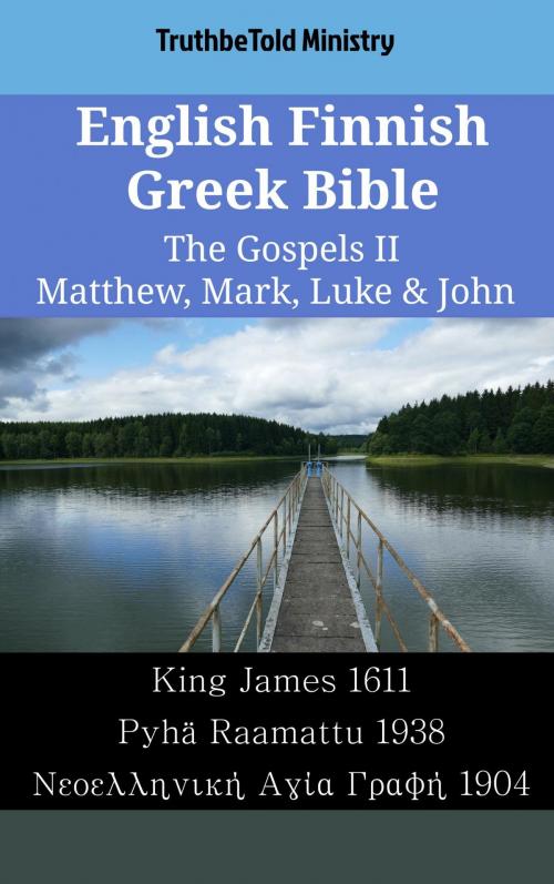 Cover of the book English Finnish Greek Bible - The Gospels II - Matthew, Mark, Luke & John by TruthBeTold Ministry, TruthBeTold Ministry