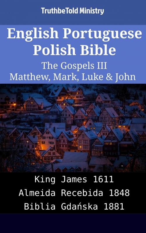 Cover of the book English Portuguese Polish Bible - The Gospels III - Matthew, Mark, Luke & John by TruthBeTold Ministry, TruthBeTold Ministry