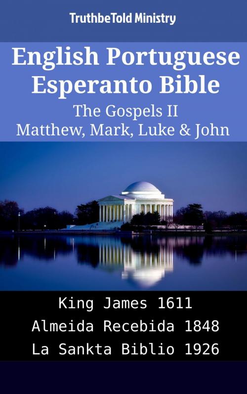 Cover of the book English Portuguese Esperanto Bible - The Gospels II - Matthew, Mark, Luke & John by TruthBeTold Ministry, TruthBeTold Ministry