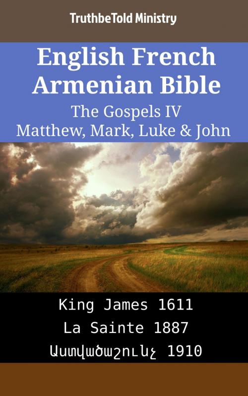 Cover of the book English French Armenian Bible - The Gospels IV - Matthew, Mark, Luke & John by TruthBeTold Ministry, TruthBeTold Ministry