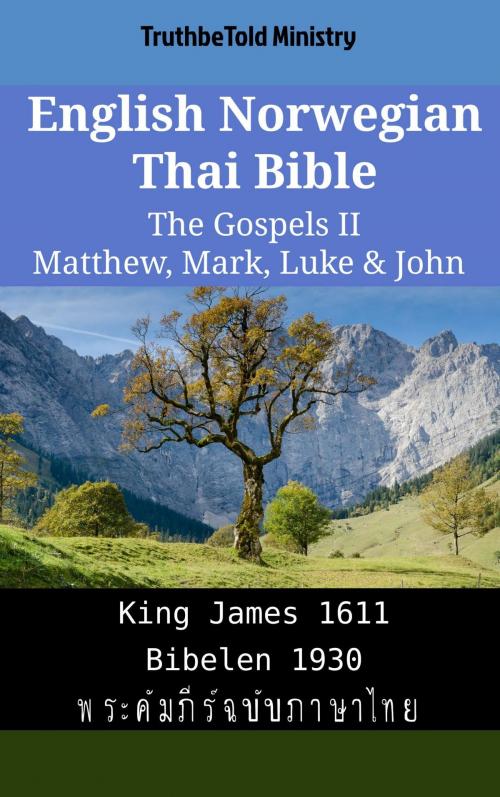 Cover of the book English Norwegian Thai Bible - The Gospels II - Matthew, Mark, Luke & John by TruthBeTold Ministry, TruthBeTold Ministry