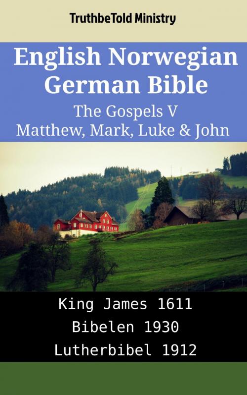 Cover of the book English Norwegian German Bible - The Gospels V - Matthew, Mark, Luke & John by TruthBeTold Ministry, TruthBeTold Ministry
