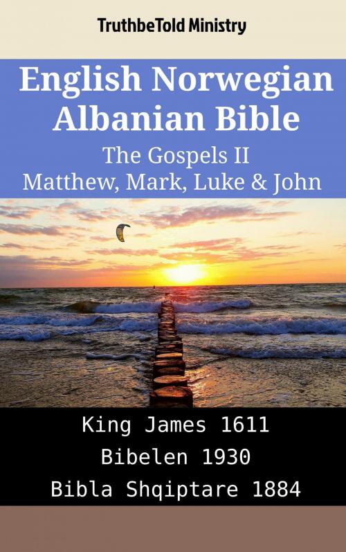 Cover of the book English Norwegian Albanian Bible - The Gospels II - Matthew, Mark, Luke & John by TruthBeTold Ministry, TruthBeTold Ministry