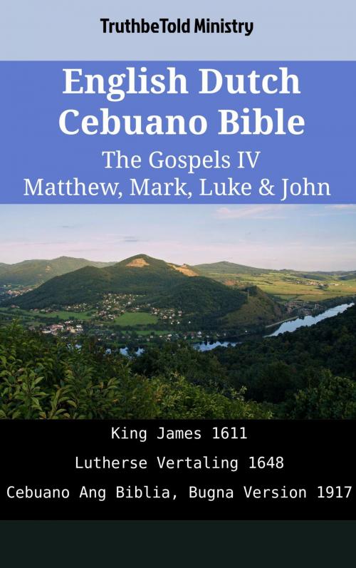 Cover of the book English Dutch Cebuano Bible - The Gospels IV - Matthew, Mark, Luke & John by TruthBeTold Ministry, TruthBeTold Ministry