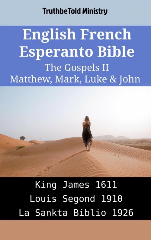 Cover of the book English French Esperanto Bible - The Gospels II - Matthew, Mark, Luke & John by TruthBeTold Ministry, TruthBeTold Ministry