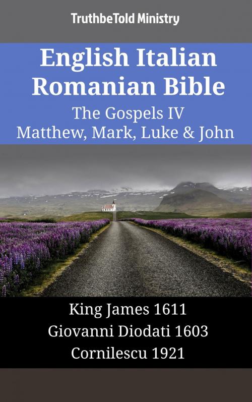Cover of the book English Italian Romanian Bible - The Gospels IV - Matthew, Mark, Luke & John by TruthBeTold Ministry, TruthBeTold Ministry