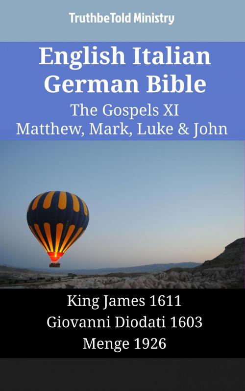 Cover of the book English Italian German Bible - The Gospels XI - Matthew, Mark, Luke & John by TruthBeTold Ministry, TruthBeTold Ministry