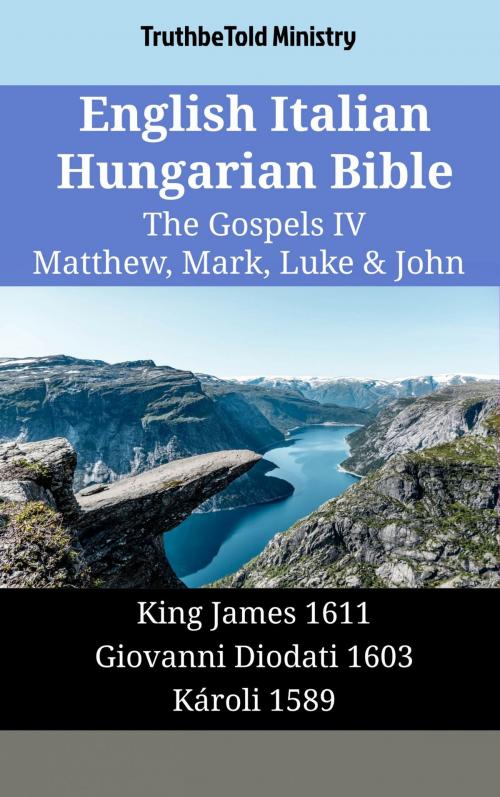 Cover of the book English Italian Hungarian Bible - The Gospels IV - Matthew, Mark, Luke & John by TruthBeTold Ministry, TruthBeTold Ministry