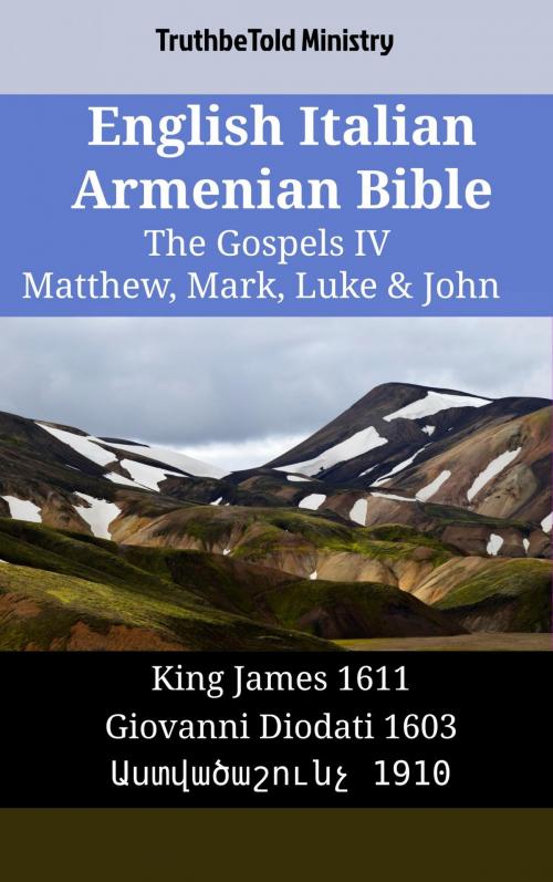 Cover of the book English Italian Armenian Bible - The Gospels IV - Matthew, Mark, Luke & John by TruthBeTold Ministry, TruthBeTold Ministry