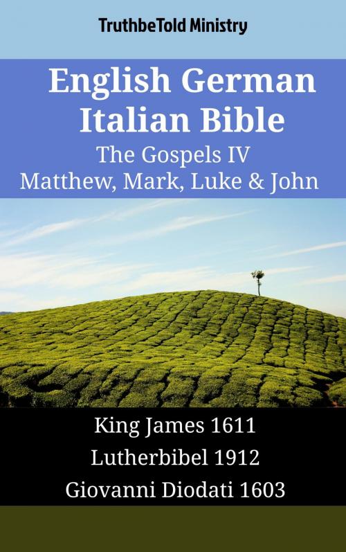 Cover of the book English German Italian Bible - The Gospels IV - Matthew, Mark, Luke & John by TruthBeTold Ministry, TruthBeTold Ministry