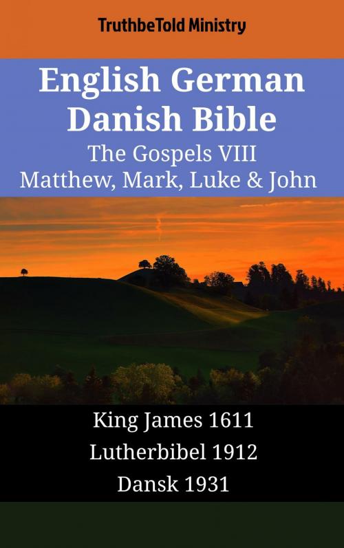 Cover of the book English German Danish Bible - The Gospels VIII - Matthew, Mark, Luke & John by TruthBeTold Ministry, TruthBeTold Ministry