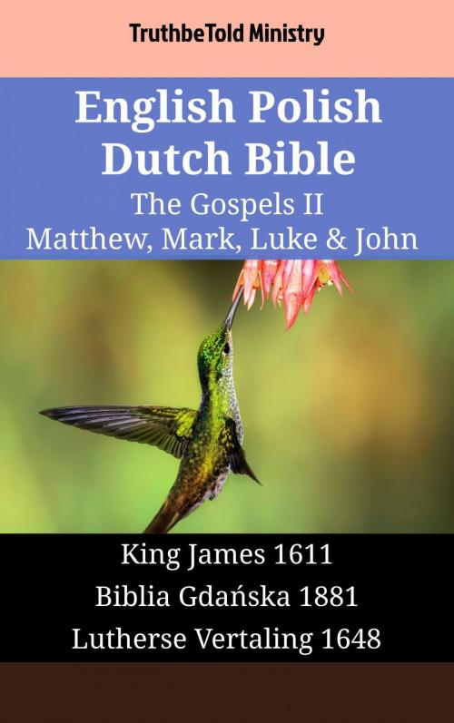 Cover of the book English Polish Dutch Bible - The Gospels II - Matthew, Mark, Luke & John by TruthBeTold Ministry, TruthBeTold Ministry
