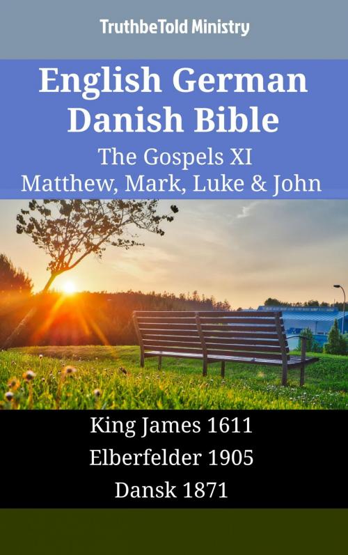 Cover of the book English German Danish Bible - The Gospels XI - Matthew, Mark, Luke & John by TruthBeTold Ministry, TruthBeTold Ministry