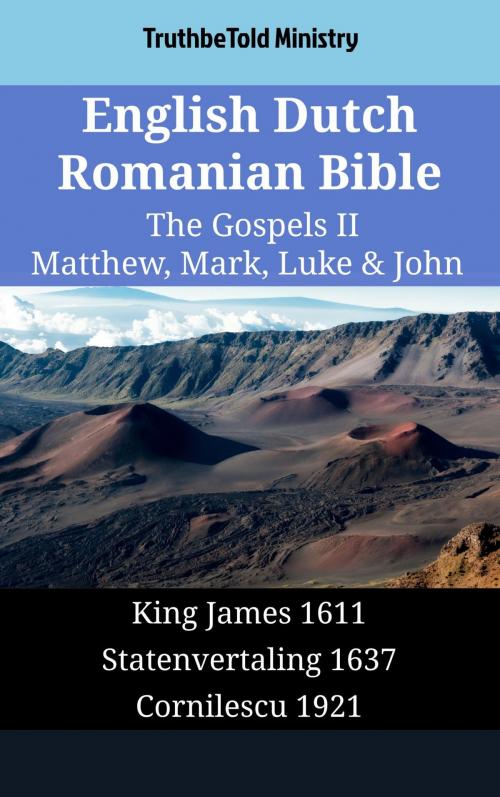 Cover of the book English Dutch Romanian Bible - The Gospels II - Matthew, Mark, Luke & John by TruthBeTold Ministry, TruthBeTold Ministry