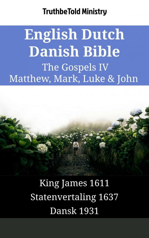Cover of the book English Dutch Danish Bible - The Gospels IV - Matthew, Mark, Luke & John by TruthBeTold Ministry, TruthBeTold Ministry