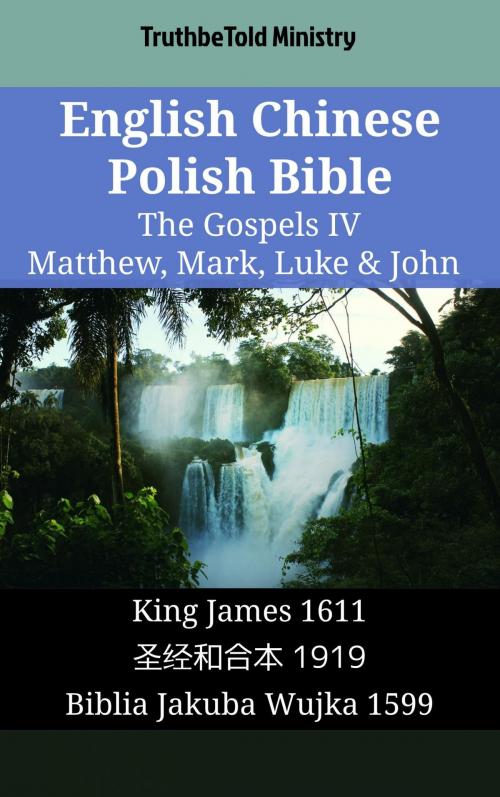 Cover of the book English Chinese Polish Bible - The Gospels IV - Matthew, Mark, Luke & John by TruthBeTold Ministry, TruthBeTold Ministry