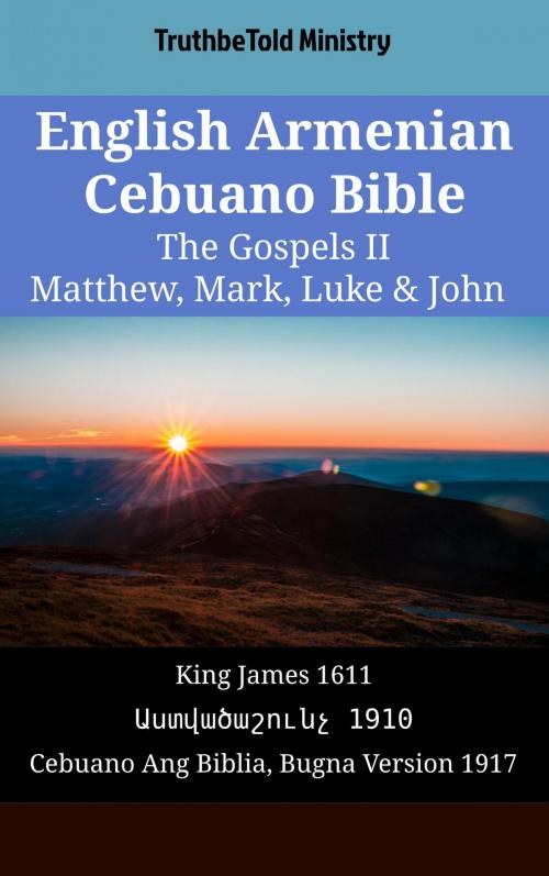 Cover of the book English Armenian Cebuano Bible - The Gospels II - Matthew, Mark, Luke & John by TruthBeTold Ministry, TruthBeTold Ministry