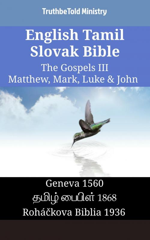 Cover of the book English Tamil Slovak Bible - The Gospels III - Matthew, Mark, Luke & John by TruthBeTold Ministry, TruthBeTold Ministry