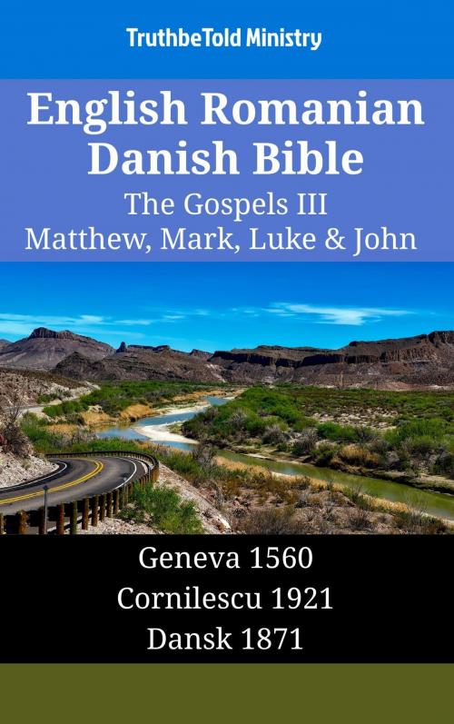 Cover of the book English Romanian Danish Bible - The Gospels III - Matthew, Mark, Luke & John by TruthBeTold Ministry, TruthBeTold Ministry