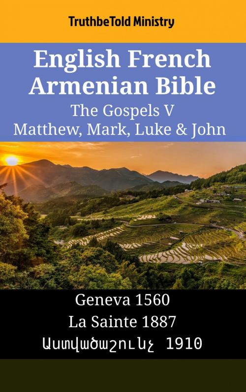 Cover of the book English French Armenian Bible - The Gospels V - Matthew, Mark, Luke & John by TruthBeTold Ministry, TruthBeTold Ministry