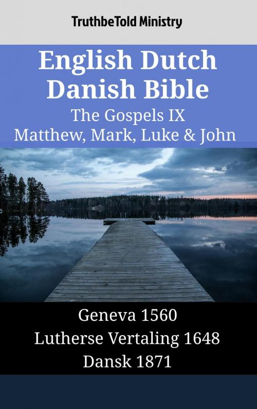 Cover of the book English Dutch Danish Bible - The Gospels IX - Matthew, Mark, Luke & John by TruthBeTold Ministry, TruthBeTold Ministry