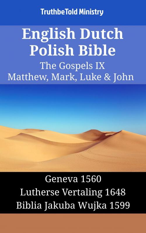 Cover of the book English Dutch Polish Bible - The Gospels IX - Matthew, Mark, Luke & John by TruthBeTold Ministry, TruthBeTold Ministry