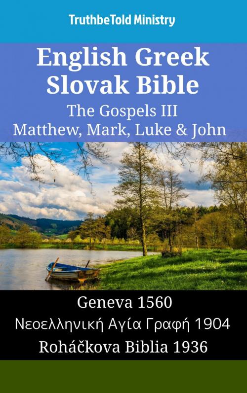 Cover of the book English Greek Slovak Bible - The Gospels III - Matthew, Mark, Luke & John by TruthBeTold Ministry, TruthBeTold Ministry
