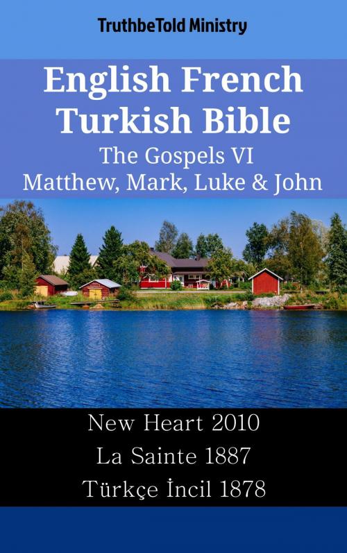 Cover of the book English French Turkish Bible - The Gospels VI - Matthew, Mark, Luke & John by TruthBeTold Ministry, TruthBeTold Ministry