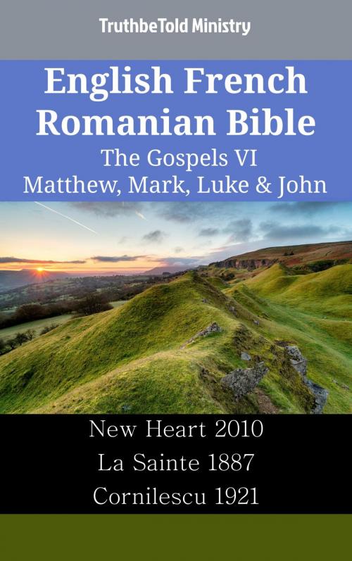 Cover of the book English French Romanian Bible - The Gospels VI - Matthew, Mark, Luke & John by TruthBeTold Ministry, TruthBeTold Ministry
