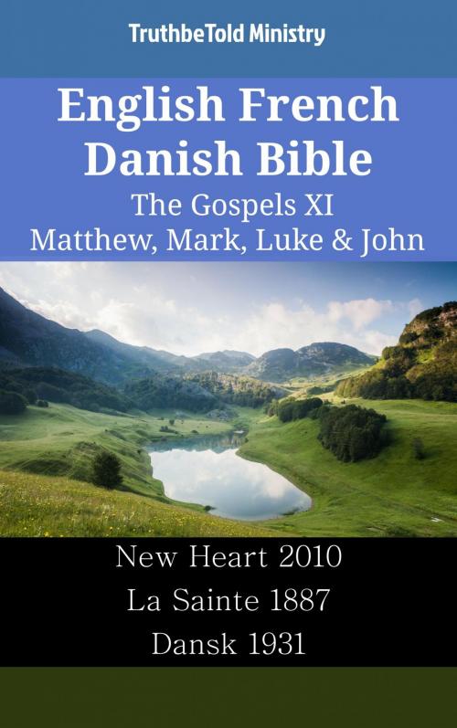 Cover of the book English French Danish Bible - The Gospels XI - Matthew, Mark, Luke & John by TruthBeTold Ministry, TruthBeTold Ministry
