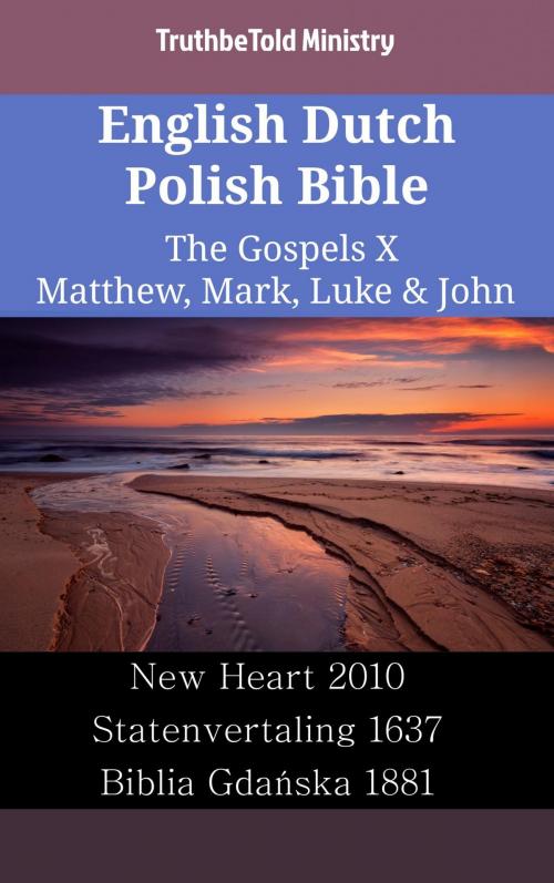 Cover of the book English Dutch Polish Bible - The Gospels X - Matthew, Mark, Luke & John by TruthBeTold Ministry, TruthBeTold Ministry