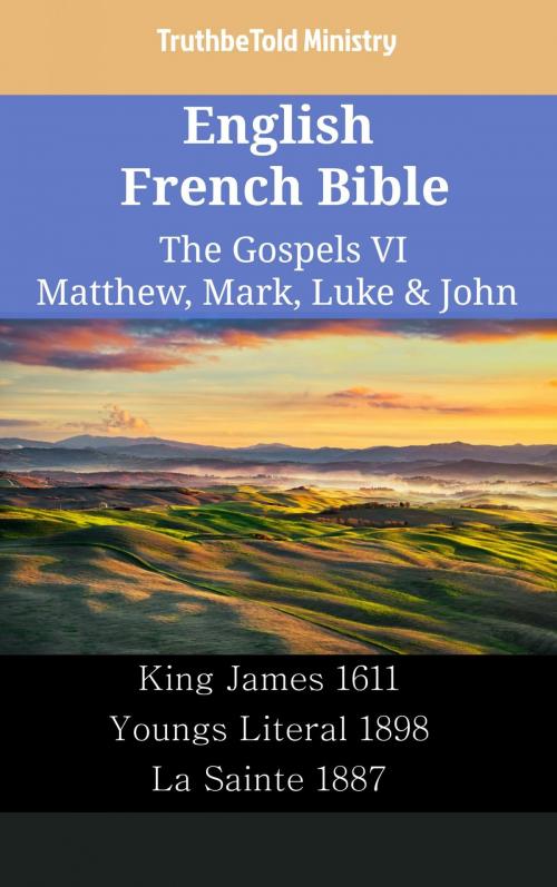 Cover of the book English French Bible - The Gospels VI - Matthew, Mark, Luke & John by TruthBeTold Ministry, TruthBeTold Ministry