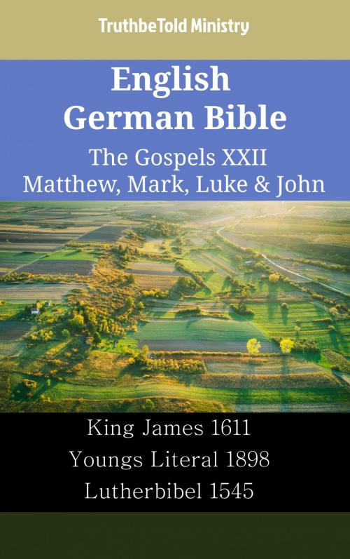 Cover of the book English German Bible - The Gospels XXII - Matthew, Mark, Luke & John by TruthBeTold Ministry, TruthBeTold Ministry