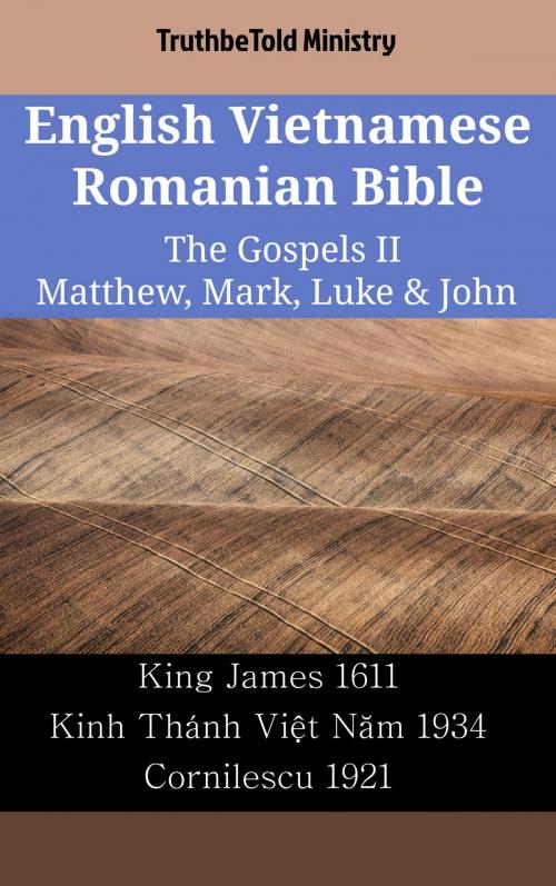 Cover of the book English Vietnamese Romanian Bible - The Gospels II - Matthew, Mark, Luke & John by TruthBeTold Ministry, TruthBeTold Ministry