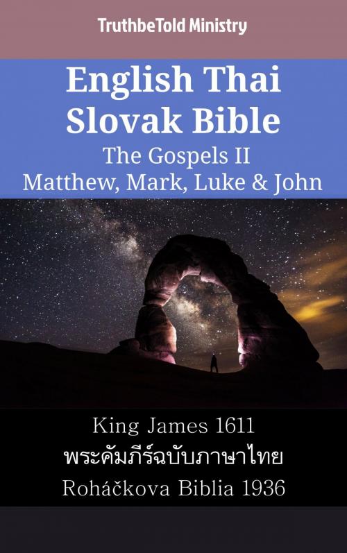 Cover of the book English Thai Slovak Bible - The Gospels II - Matthew, Mark, Luke & John by TruthBeTold Ministry, TruthBeTold Ministry