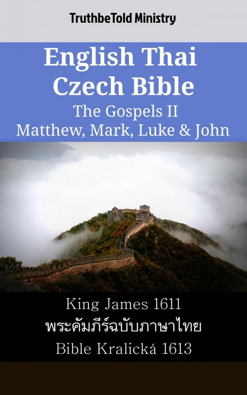 Cover of the book English Thai Czech Bible - The Gospels II - Matthew, Mark, Luke & John by TruthBeTold Ministry, TruthBeTold Ministry