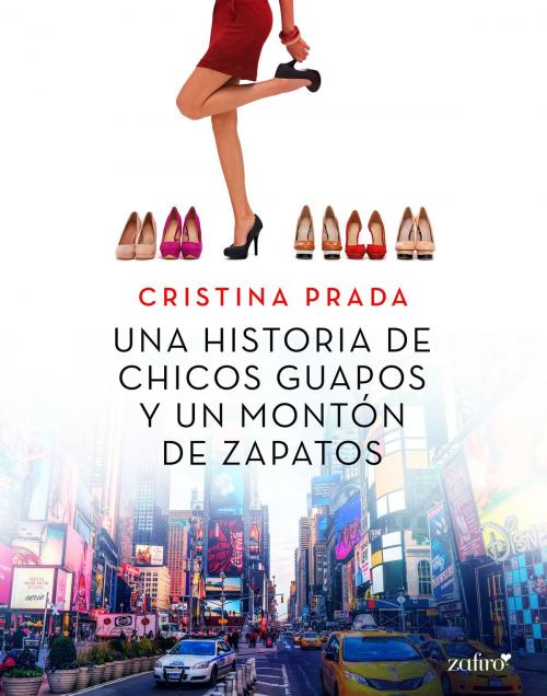 Cover of the book Una historia de chicos guapos y un montón de zapatos by Cristina Prada, Grupo Planeta