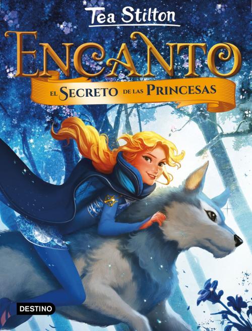 Cover of the book Encanto. El secreto de las princesas by Tea Stilton, Grupo Planeta