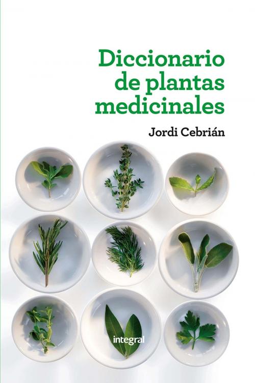 Cover of the book Diccionario de plantas medicinales by Jordi Cebrián, Integral