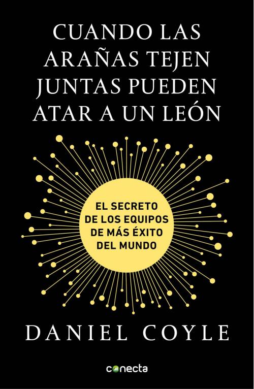 Cover of the book Cuando las arañas tejen juntas pueden atar a un león by Daniel Coyle, Penguin Random House Grupo Editorial España