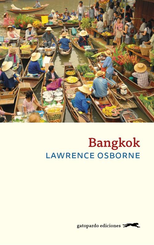 Cover of the book Bangkok by Lawrence Osborne, Gatopardo Ediciones