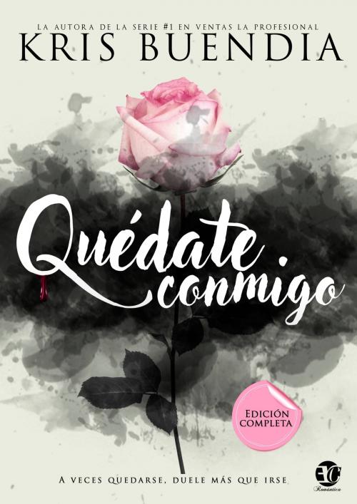 Cover of the book Trilogía completa "Quédate conmigo" by Kris Buendía, ediciones coral romántica
