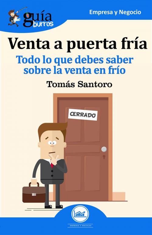 Cover of the book GuíaBurros: Venta a puerta fría by Tomas Santoro Álvarez, Editatum