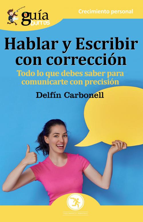 Cover of the book GuíaBurros: Hablar y escribir con corrección by Delfín Carbonell Basset, Editatum
