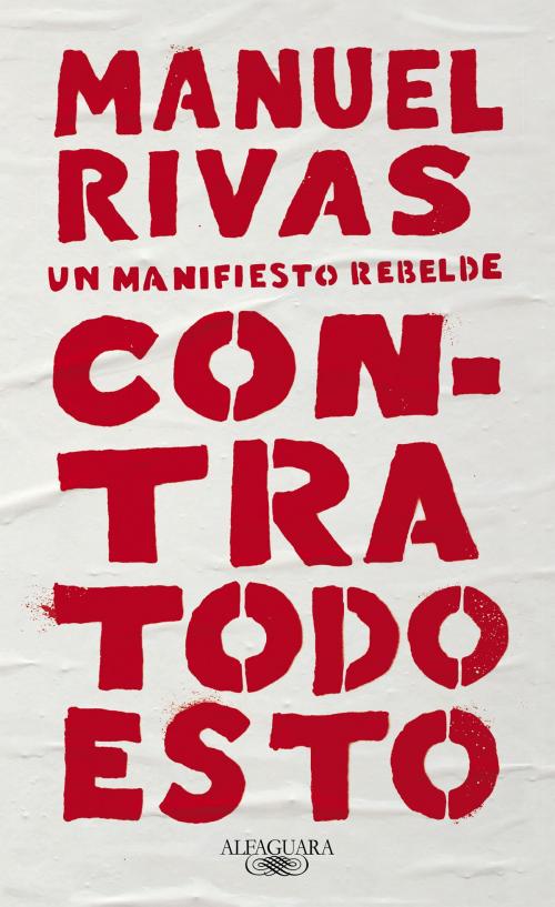 Cover of the book Contra todo esto by Manuel Rivas, Penguin Random House Grupo Editorial España