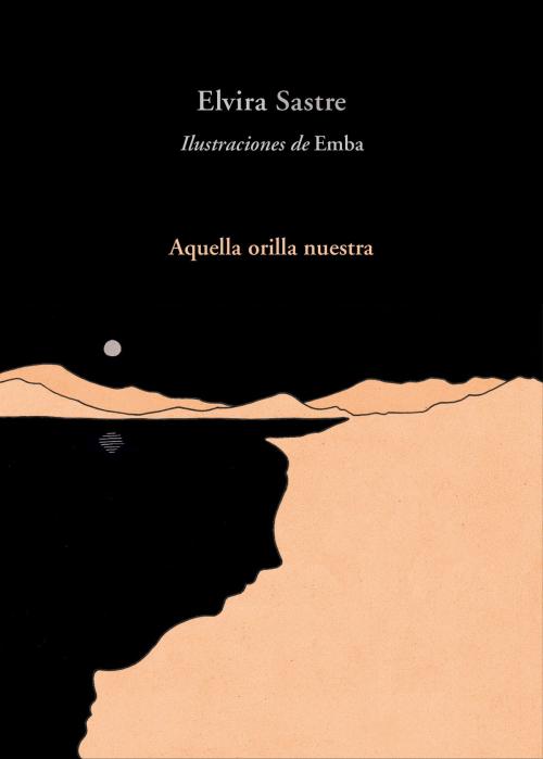 Cover of the book Aquella orilla nuestra by Elvira Sastre, Penguin Random House Grupo Editorial España