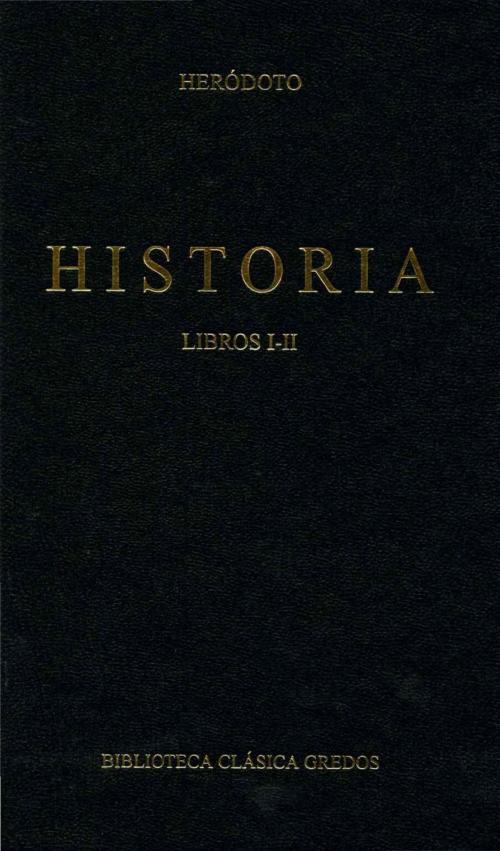 Cover of the book Historia. Libros I-II by Heródoto, Gredos