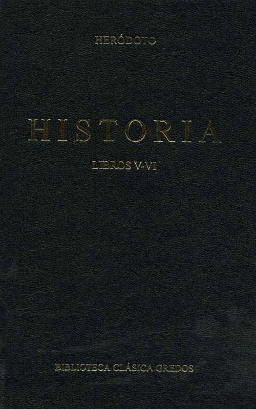 Cover of the book Historia. Libros V-VI by Heródoto, Gredos